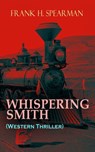 WHISPERING SMITH (Western Thriller) - Frank H. Spearman - 9788026879282