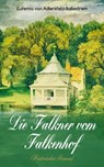 Die Falkner vom Falkenhof (Historischer Roman) - Eufemia von Adlersfeld-Ballestrem - 9788026879497
