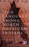 Sign Language Among North American Indians - Garrick Mallery - 9788026888604