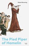 The Pied Piper of Hamelin (Complete Edition) - Robert Browning - 9788026891185