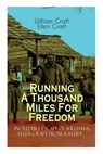 The Running A Thousand Miles For Freedom - Incredible Escape of William & Ellen Craft from Slavery - William Craft ; Ellen Craft - 9788026891321
