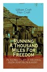 The Running A Thousand Miles For Freedom - Incredible Escape of William & Ellen Craft from Slavery - William Craft ; Ellen Craft - 9788026891321