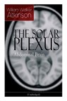 THE SOLAR PLEXUS - Abdominal Brain - William Walker Atkinson - 9788026891819