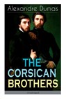 THE CORSICAN BROTHERS (Unabridged) - Alexandre Dumas ; Henry Frith - 9788026891994