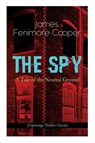 THE SPY - A Tale of the Neutral Ground (Espionage Thriller Classic) - James Fenimore Cooper - 9788026892205