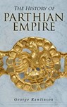 The History of Parthian Empire - George Rawlinson - 9788026892519