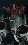 The Collected Works of Marie Belloc Lowndes - Marie Belloc Lowndes - 9788026894490