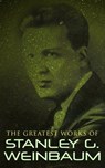 The Greatest Works of Stanley G. Weinbaum - Stanley G. Weinbaum - 9788026895763