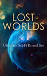 LOST WORLDS: Ultimate Sci-Fi Boxed Set - H. G. Wells ; Abraham Merritt ; Arthur Conan Doyle ; Jules Verne ; Edward Bulwer-Lytton ; George MacDonald ; H. Rider Haggard ; Gertrude Barrows Bennett ; Lewis Grassic Gibbon ; Francis Bacon ; C. J. Cutcliffe Hyne - 9788026896937