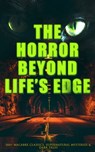 The Horror Beyond Life's Edge: 560+ Macabre Classics, Supernatural Mysteries & Dark Tales - Mary Shelley ; H. P. Lovecraft ; H. G. Wells ; Edgar Allan Poe ; Henry James ; Hugh Walpole ; M. R. James ; Wilkie Collins ; E. F. Benson ; Nathaniel Hawthorne ; Ambrose Bierce ; Arthur Machen ; William Hope Hodgson ; Arthur Conan Doyle ; Grant Allen ; Br - 9788026898290