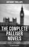 THE COMPLETE PALLISER NOVELS (All 6 Novels in One Edition) - Anthony Trollope ; Gary Bishop - 9788027202133