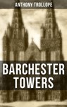 BARCHESTER TOWERS - Anthony Trollope ; Gary Bishop - 9788027202171