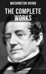 The Complete Works of Washington Irving (Illustrated Edition) - Washington Irving ; Derek Walters - 9788027202553