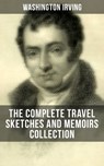 Washington Irving: The Complete Travel Sketches and Memoirs Collection - Washington Irving ; Derek Walters - 9788027202720