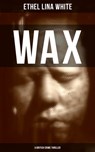 WAX (A British Crime Thriller) - Ethel Lina White - 9788027202768