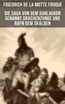 Die Saga von dem Gunlaugur genannt Drachenzunge und Rafn dem Skalden - Friedrich de la Motte Fouqué - 9788027204311