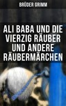 Ali Baba und die vierzig Räuber und andere Räubermärchen - Wilhelm Hauff ; Laura Gonzenbach ; Hans Christian Andersen ; Brüder Grimm ; August Schleicher ; J.C. Poestion - 9788027205875