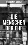 Die Menschen der Ehe - John Henry Mackay - 9788027208296