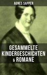 Gesammelte Kindergeschichten & Romane von Agnes Sapper - Agnes Sapper - 9788027208784