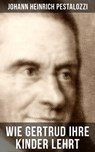 Wie Gertrud ihre Kinder lehrt - Johann Heinrich Pestalozzi - 9788027209941