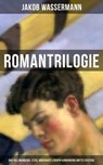 Romantrilogie: Der Fall Maurizius, Etzel Andergast & Joseph Kerkhovens dritte Existenz - Jakob Wassermann - 9788027210381