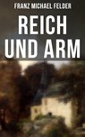 Reich und arm - Franz Michael Felder - 9788027210817