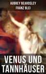 Venus und Tannhäuser - Franz Blei ; Aubrey Beardsley - 9788027213030