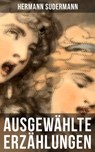 Ausgewählte Erzählungen von Hermann Sudermann - Hermann Sudermann - 9788027213849