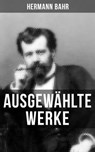 Ausgewählte Werke von Hermann Bahr - Hermann Bahr ; Sara Sauer - 9788027214020