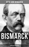 Bismarck: Gedanken und Erinnerungen - Otto von Bismarck ; Carolin Vogler - 9788027214051