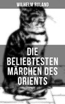 Die beliebtesten Märchen des Orients - Wilhelm Ruland - 9788027215379