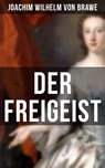 Der Freigeist - Joachim Wilhelm von Brawe ; Naomi Blum - 9788027215737