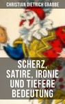 Scherz, Satire, Ironie und tiefere Bedeutung - Christian Dietrich Grabbe ; Teresa Winkler - 9788027216253