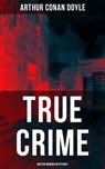 TRUE CRIME: British Murder Mysteries - Arthur Conan Doyle ; Wyatt Chandler - 9788027219322
