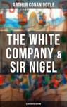The White Company & Sir Nigel (Illustrated Edition) - Arthur Conan Doyle ; Wyatt Chandler - 9788027219360