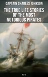 The True Life Stories of the Most Notorious Pirates (Vol. 1&2) - Captain Charles Johnson ; Camille Bishop - 9788027219834