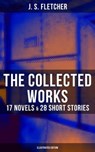 The Collected Works of J. S. Fletcher: 17 Novels & 28 Short Stories (Illustrated Edition) - J. S. Fletcher ; Darren Matthews - 9788027219933