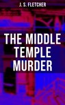 The Middle Temple Murder - J. S. Fletcher ; Darren Matthews - 9788027220038