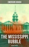 THE MISSISSIPPI BUBBLE (Historical Thriller) - Emerson Hough - 9788027220434