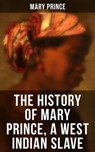 THE HISTORY OF MARY PRINCE, A WEST INDIAN SLAVE - Mary Prince - 9788027221424