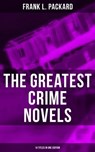The Greatest Crime Novels of Frank L. Packard (14 Titles in One Edition) - Frank L. Packard - 9788027221608