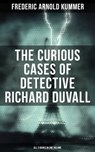 The Curious Cases of Detective Richard Duvall (All 3 Books in One Volume) - Frederic Arnold Kummer ; Trevor Banks - 9788027221868