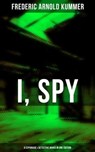 I, Spy - 6 Espionage & Detective Books in One Edition - Frederic Arnold Kummer ; Trevor Banks - 9788027221875