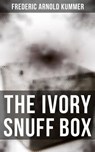 The Ivory Snuff Box - Frederic Arnold Kummer ; Trevor Banks - 9788027221899