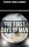 The First Days of Man - Frederic Arnold Kummer ; Trevor Banks - 9788027221905