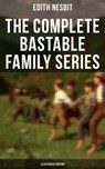 The Complete Bastable Family Series (Illustrated Edition) - Edith Nesbit ; Troy Whitaker - 9788027221981