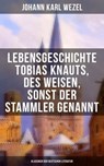 Lebensgeschichte Tobias Knauts, des Weisen, sonst der Stammler genannt - Johann Karl Wezel - 9788027222179