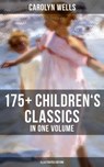 Carolyn Wells: 175+ Children's Classics in One Volume (Illustrated Edition) - Carolyn Wells ; Colin Everett - 9788027223121