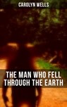 The Man Who Fell Through The Earth - Carolyn Wells ; Colin Everett - 9788027223206