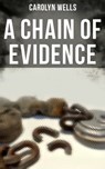 A CHAIN OF EVIDENCE - Carolyn Wells ; Colin Everett - 9788027223237